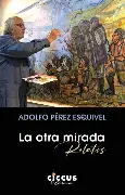 DECLARARON DE INTERÉS EL LIBRO “LA OTRA MIRADA. RELATOS” DE ADOLFO PÉREZ EZQUIVEL